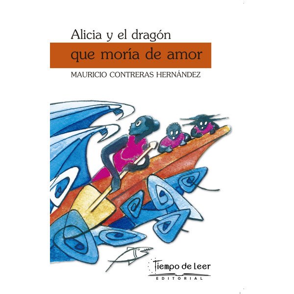 Alicia y el dragón que moría de amor – Tiempo de Leer – Mauricio Contreras