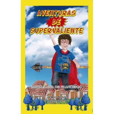 Aventuras de supervaliente – Tiempo de Leer – María Luisa De Francesco