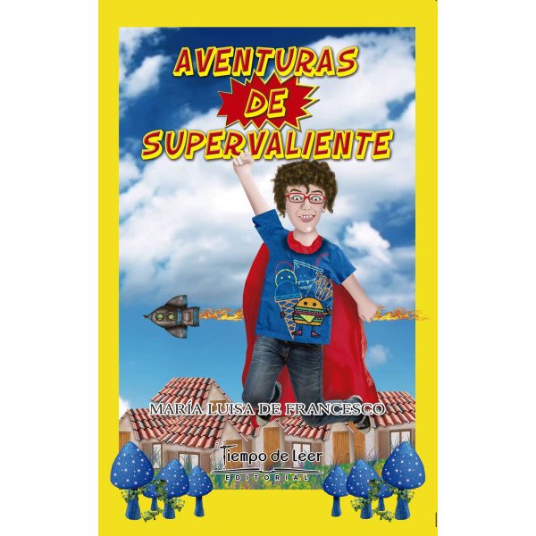 Aventuras de supervaliente – Tiempo de Leer – María Luisa De Francesco