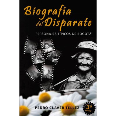 Biografía del disparate – Tiempo de Leer – Pedro Claver Téllez