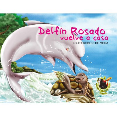 Delfín rosado vuelve a casa y El juego de las nutrias – Tiempo de Leer – Lolita Robles de Mora