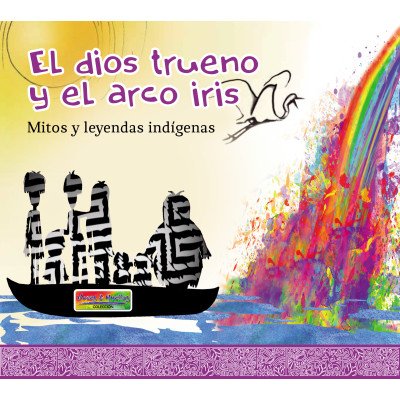 El dios trueno y el arco iris – Tiempo de Leer – Mauricio Contreras