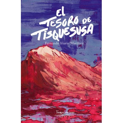 El tesoro de Tisquesusa – Tiempo de Leer – Fernando Iriarte Martínez