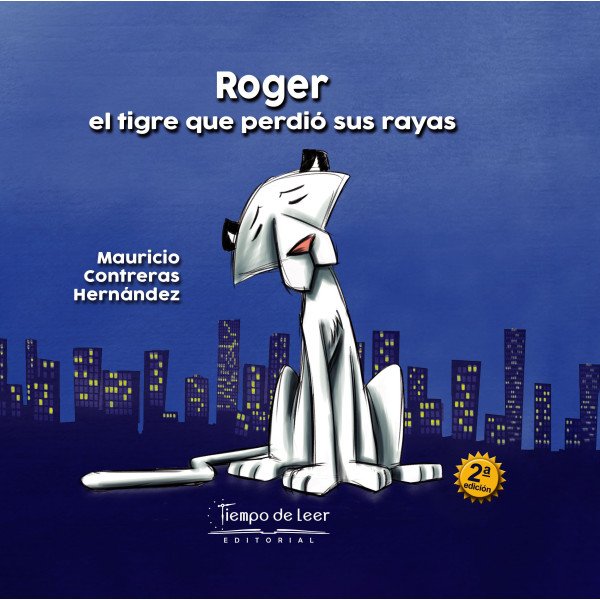 Roger el tigre que perdió sus rayas – Tiempo de Leer – Mauricio Contreras Hernández